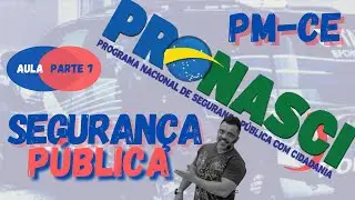 Segurança Pública - PRONASCI - PM-CE - Edital 2021 - Aula Esquematizada - Parte 7