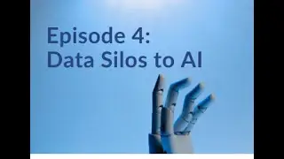 Episode 4: Data Silos to AI | Preventing Data Silos with AI