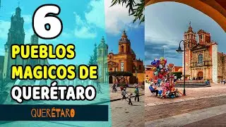 6 magical towns in Queretaro