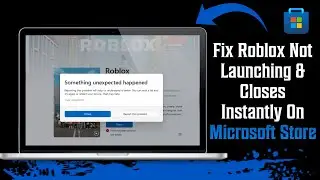 How To Fix Roblox Not Launching & Closes Instantly On Microsoft Store