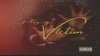 Drell - Playing Victim Ft Okendrix