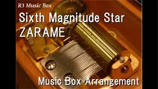 Sixth Magnitude Star/ZARAME [Music Box] (Anime 