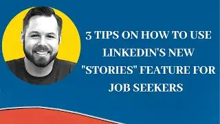 3 Tips on How to Use LinkedIn’s New ‘Stories’ Feature for Jobseekers