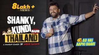 Shanky, Kundi Aur Thailand | Standup Comedy By Inder Sahani