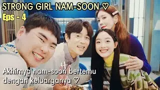 AKHIRNYA NAMSOON REUNI DENGAN KELUARGANYA || STRONG GIRL NAM SOON EPISODE 4 || ALUR CERITA WINFOKPOP