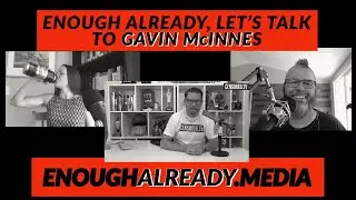ENOUGH ALREADY Let's Talk to Gavin McInnes
