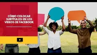 Cómo colocar subtítulos en los videos de Facebook