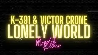K-391 & Victor Crone - Lonely World (MONDEK Remix) [Lyrics] [FREE DOWNLOAD]