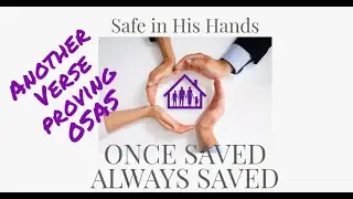 OSAS - another lesser known ONCE SAVED ALWAYS SAVED confirming verse 2 John Blessed Assurance