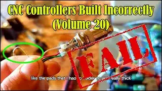 CNC Controllers Built Incorrectly (Volume 20)