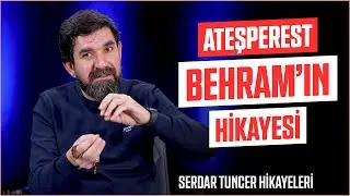 Ateşperest Behram'ın Hikayesi - Serdar Tuncer