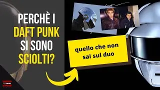 Perchè i Daft Punk si sono sciolti? quello che non sai sul duo