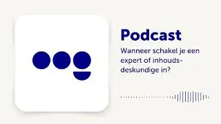 Podcast: Wanneer schakel je een expert of inhoudsdeskundige in?
