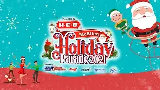 2021 McAllen Holiday Parade presented by H-E-B and powered by Bert Ogden & Fiesta Dealerships