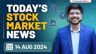 Today's Stock Market News - 14/08/2024 | Aaj ki Taaza Khabar | Mandar Purandare