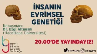 [CANLI YAYIN] Dr. Ezgi Altınışık (Hacettepe Üniversitesi) - İnsanın Evrimsel Genetiği