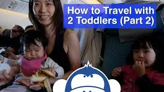 How to Travel with 2 Toddlers - Toddler Travel Tips (Part 2 of 2)