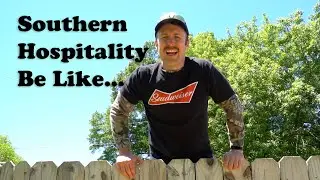 Southern Hospitality Be Like...