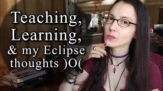 Teaching, Learning, & my Eclipse thoughts