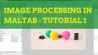 Image Processing in MATLAB Tutorial 1 - Acquisition and Display