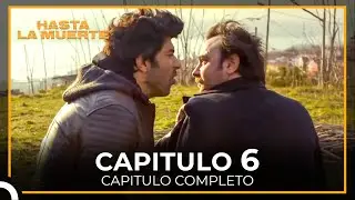 Hasta La Muerte 6 Capítulo