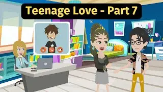 Teenage Love Part 7 - Practice English Conversation
