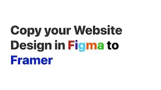Copy your Website Design from Figma into Framer to create a REAL website 🤯