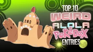 Top 10 Weird Alola Pokédex Entries