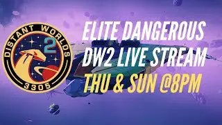 Elite Dangerous : Distant Worlds Live Stream Announcement - THU & SUN @8pm