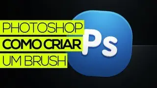 Tutorial Photoshop: Como criar um BRUSH