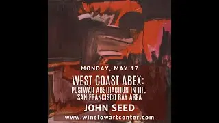 Bay Area Abex (Abstract Expressionism) with John Seed