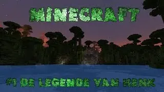 Minecraft #1: De legende van Henk