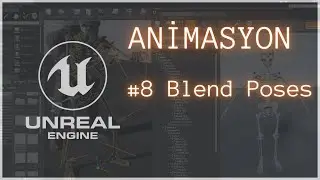 Unreal Engine Animasyon / Blend Poses #8