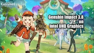 Genshin Impact 3.8 on Intel UHD Graphics