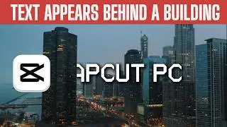 Creating Text Animation Behind a Building in CapCut PC