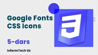 5. Google Fonts va CSS Icons