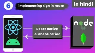 #6 - Implementing sign in or login route in node js | react native authentication using node js