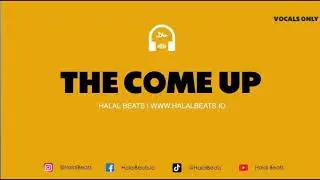 The Come Up - (Nasheed Background Instrumental) *Vocals only* 