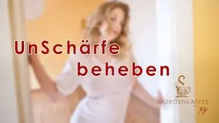 UnSchärfe BEHEBEN - Morgenkaffee mit MiGel