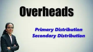 Overheads | Primary Distribution & Secondary Distribution