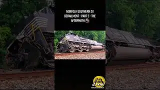 Norfolk Southern 211 Derailment - Part 2 - The Aftermath 🚂