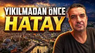 TRIP TO HATAY BEFORE THE EARTHQUAKE