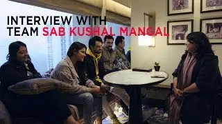 Interview with the Cast of Sab Kushal Mangal - Riva Kishan, Priyaank Sharma - Scratched Stories