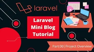 00. Laravel Mini Blog Project || Overviews