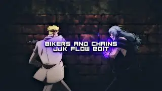Bikers and Chain ( jjk flow edit )