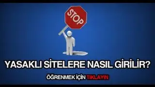 YASAKLI SİTELERE NASIL GİRİLİR ??