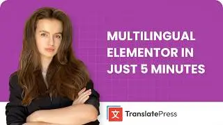 Multilingual Elementor Setup in Just 5 Minutes (Translate EVERYTHING in Elementor)