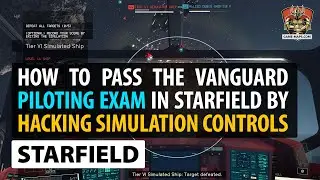 How to pass the Vanguard Piloting Exam in Starfield by hacking Simulation Controls inside ship.