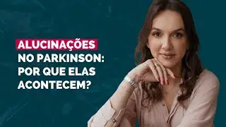 Alucinações no Parkinson: por que elas acontecem?