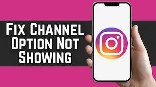 How To Fix Instagram Channel Option Not Showing | 2026 Step-By-Step